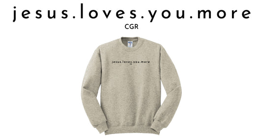 Jesus Loves You More Sweatshirt